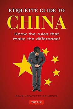 Etiquette Guide to China: Know the Rules that Make the Difference!