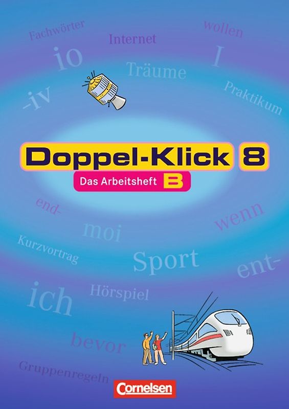 Doppel-Klick - Allgemeine Ausgabe, Nord, Nordrhein-Westfalen / 8. Schuljahr - Arbeitsheft B mit Lösungen
