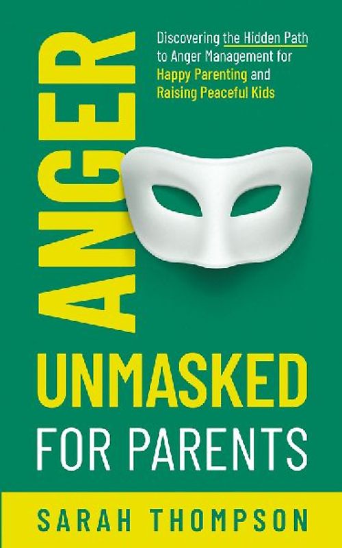 Anger Unmasked for Parents