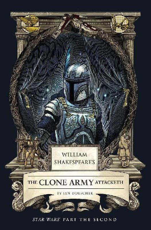 William Shakespeare's The Clone Army Attacketh: Star Wars Part the Second