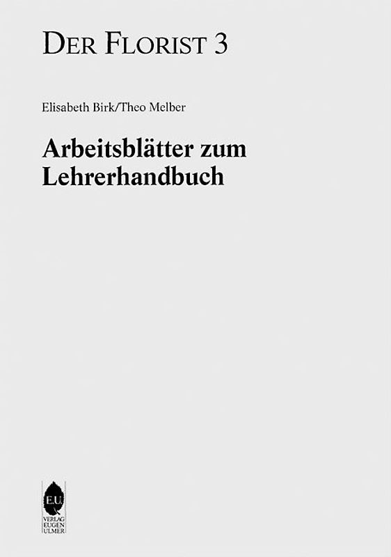 Der Florist Band 3. Arbeitsblätter zum Lehrerhandbuch