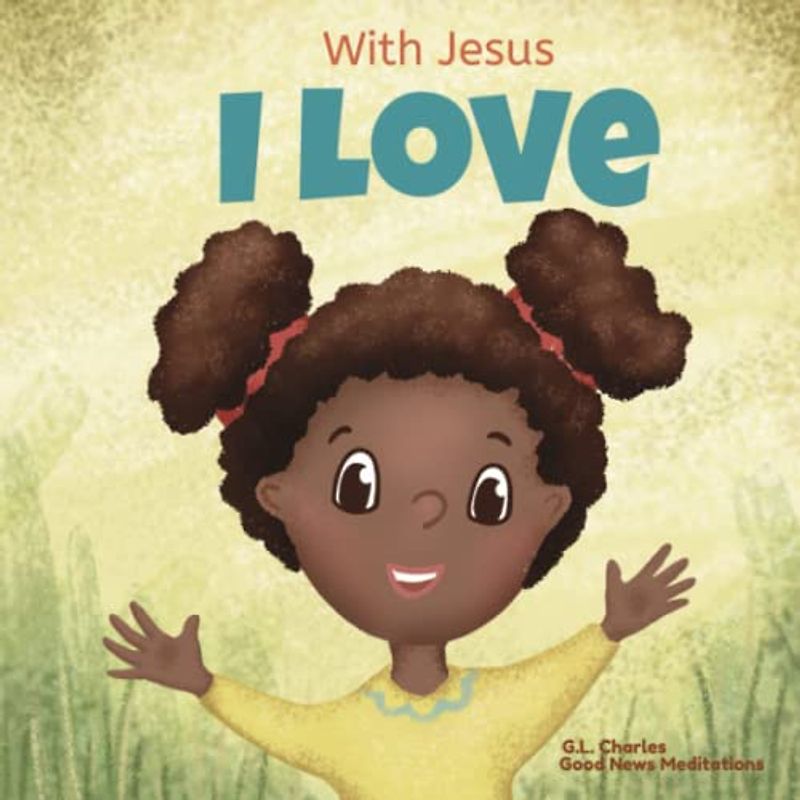 With Jesus I Love: A Christian children book about the love of God being poured out into our hearts and enabling us to love in difficult situations (With Jesus Series, Band 3)