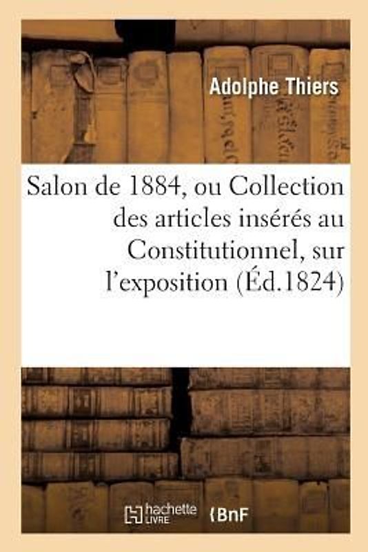 Salon de Mil Huit Cent Vingt-Quatre, Ou Collection Des Articles Insérés Au Constitutionnel,