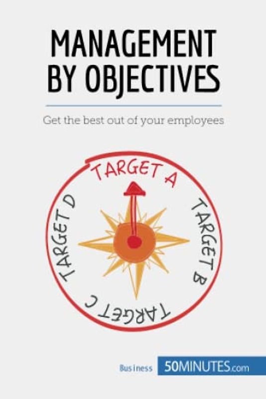 Management by Objectives: Get the best out of your employees (Management & Marketing, Band 18)