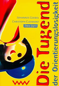 Die Tugend der Orientierungslosigkeit