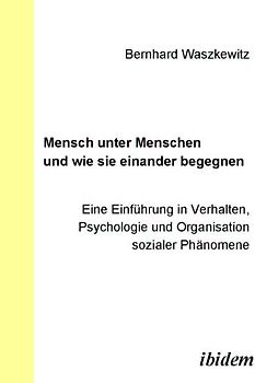 Mensch unter Menschen und wie sie einander begegnen