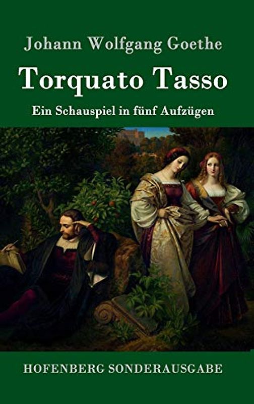 Torquato Tasso: Ein Schauspiel in fünf Aufzügen