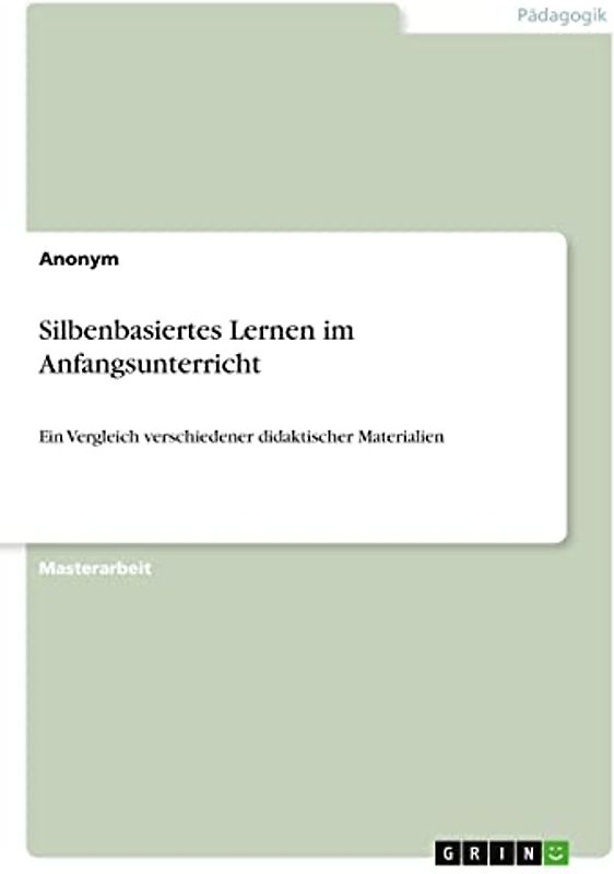 Silbenbasiertes Lernen im Anfangsunterricht: Ein Vergleich verschiedener didaktischer Materialien