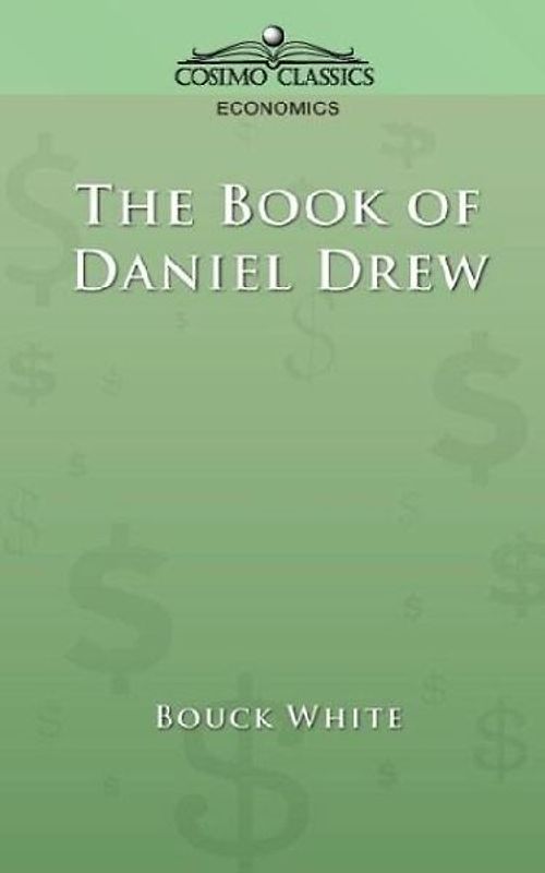 The Book of Daniel Drew - White, Bouck