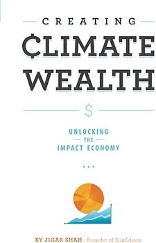 Creating Climate Wealth: Unlocking the Impact Economy
