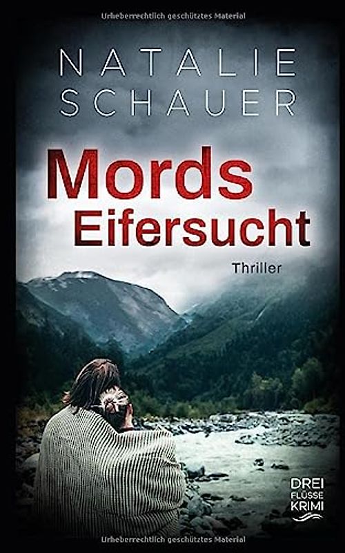 Mordseifersucht: Thriller (Dreiflüssekrimi, Band 3)