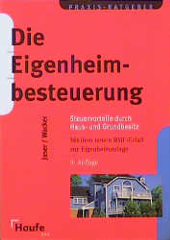 Die Eigenheimbesteuerung. Steuervorteile durch Haus- und Grundbesitz