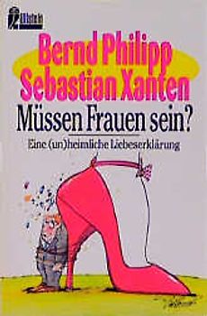 Müssen Frauen sein?. Eine (un)heimliche Liebeserklärung