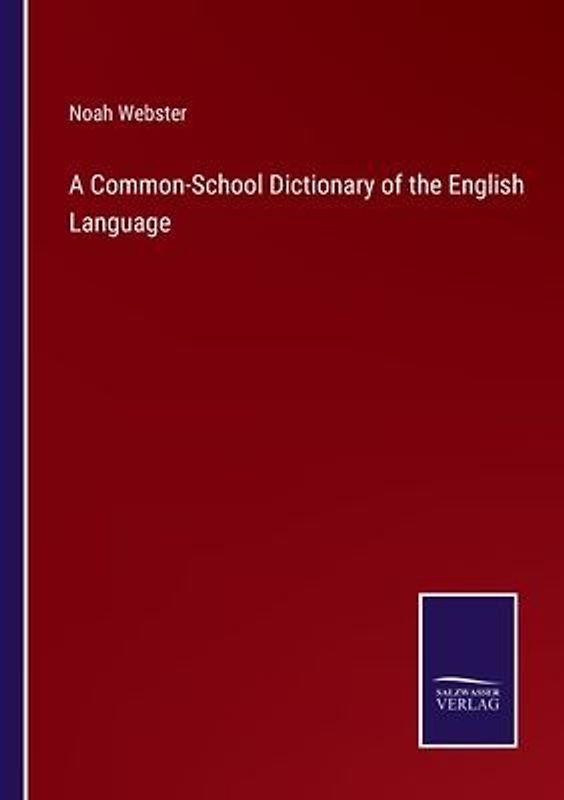 A Common-School Dictionary of the English Language