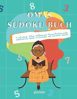 Omas Sudoku Buch Leicht Bis Mittel Großdruck: Logikspiele Rätselbuch Denksport Für Senioren Ein Rätsel Pro Seite