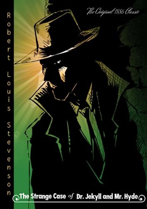 The Strange Case of Dr. Jekyll and Mr. Hyde: The Original 1886 Classic