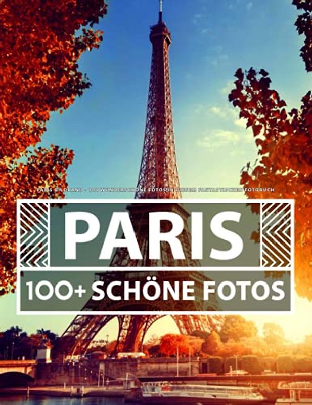 Paris Bildband: 100 Wunderschöne Fotos In Diesem Fantastischen Fotobuch