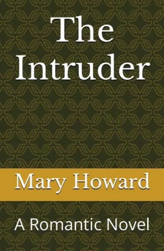 The Intruder: A Romantic Novel