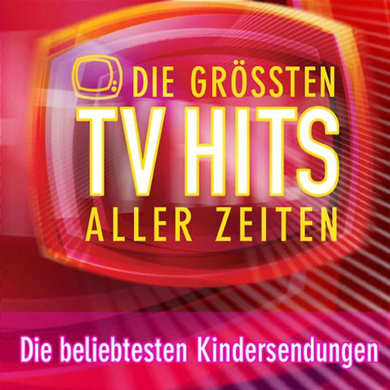 Various - Die größten TV Hits aller Zeiten - Die beliebtesten Kindersendungen