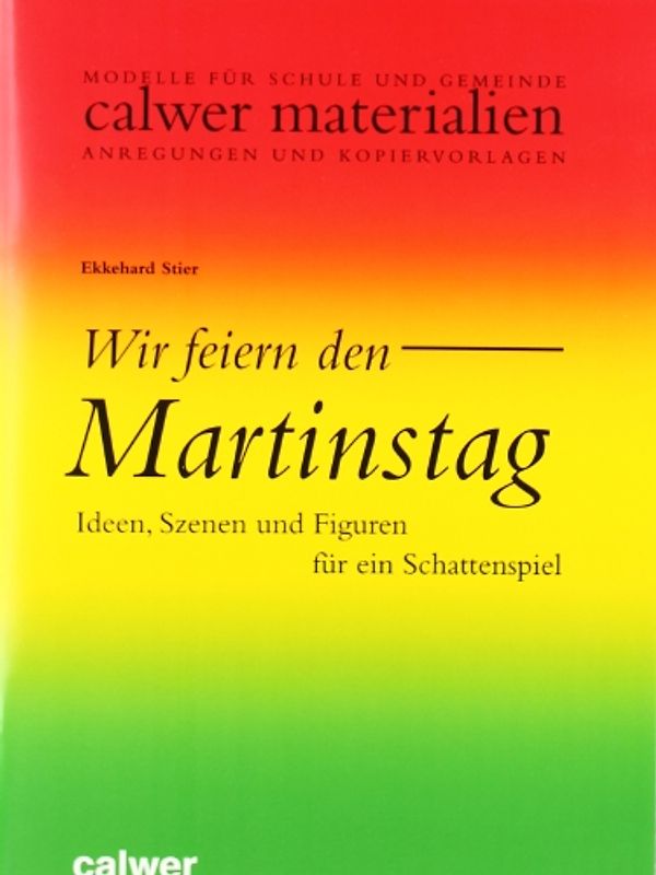 Wir feiern den Martinstag. Ideen, Szenen und Figuren für ein Schattenspiel