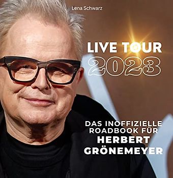 Das inoffizielle Roadbook für Herbert Grönemeyer: Live-Tour 23: Live-Tour 2023