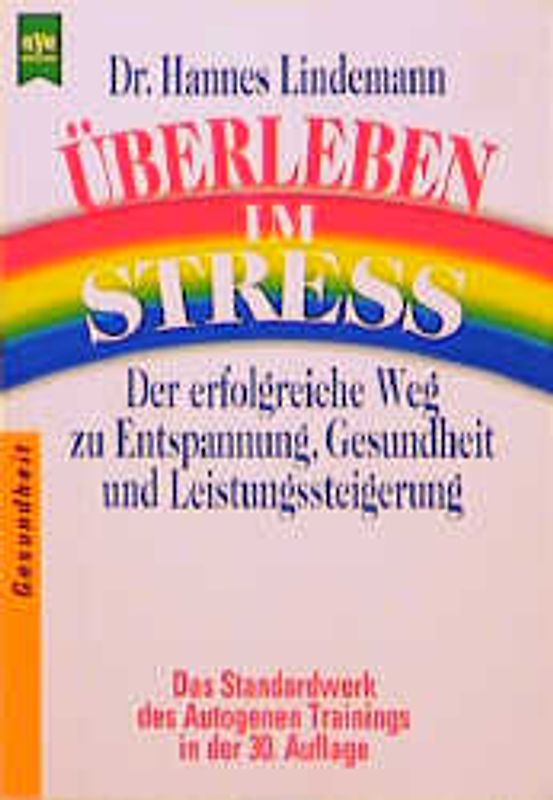 Überleben im Stress. Der erfolgreiche Weg zu Entspannung, Gesundheit und Leistungssteigerung
