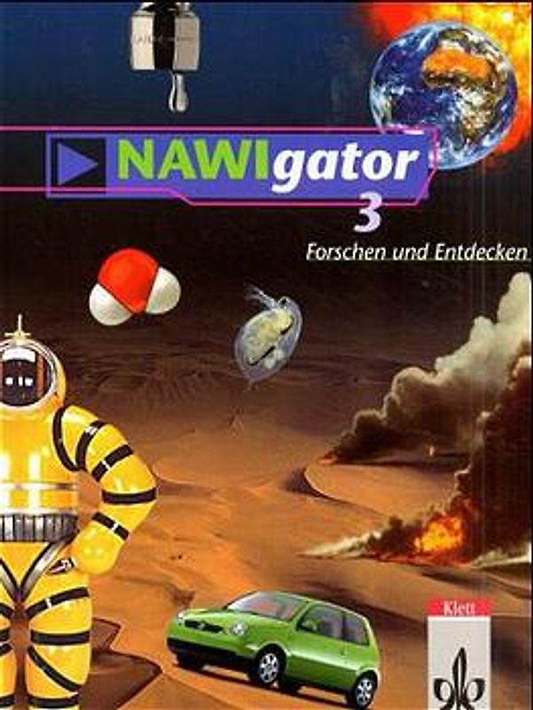 NAWIgator - Forschen und Entdecken. Fächerübergreifender Unterricht... / 7./8. Schuljahr. Schülerbuch