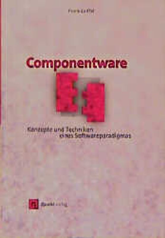 Componentware. Konzepte und Techniken eines Softwareparadigmas