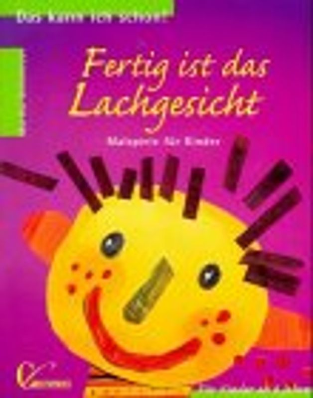 Fertig ist das Lachgesicht. Malspiele für Kinder