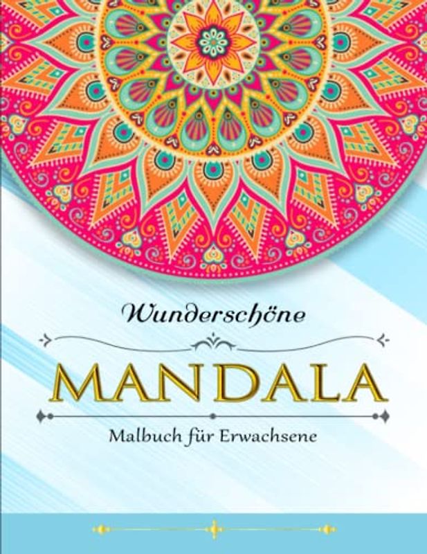 Malbuch für Erwachsene - Kreativität Entfalten: Das große Antistress Mandala Ausmalbuch für Erwachsene | Über 50 Verschiedene Motive
