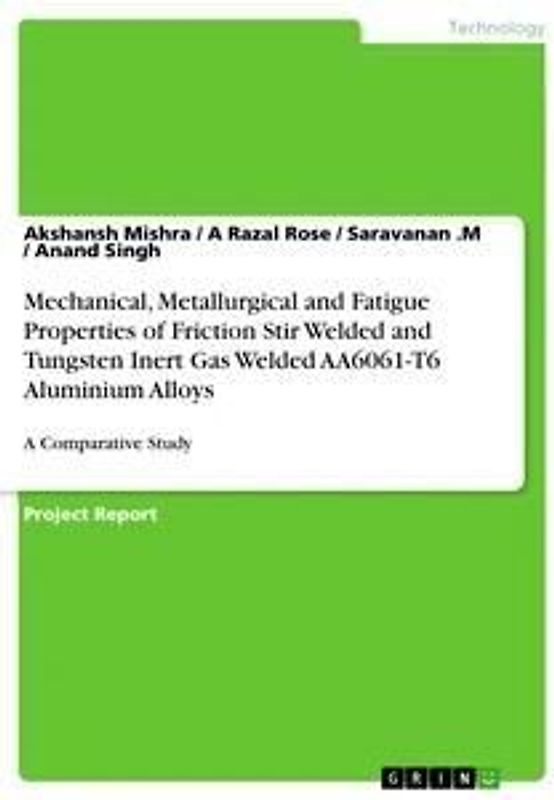 Mechanical, Metallurgical and Fatigue Properties of Friction Stir Welded and Tungsten Inert Gas Welded AA6061-T6 Aluminium Alloys