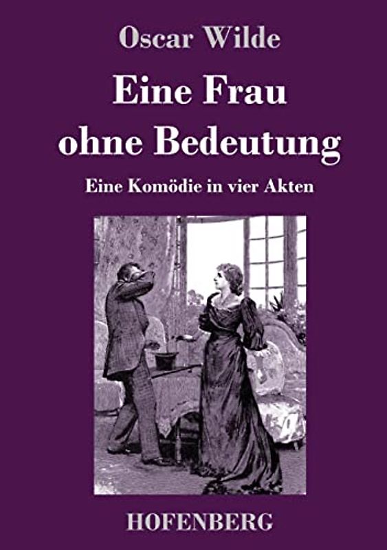 Eine Frau ohne Bedeutung: Eine Komödie in vier Akten