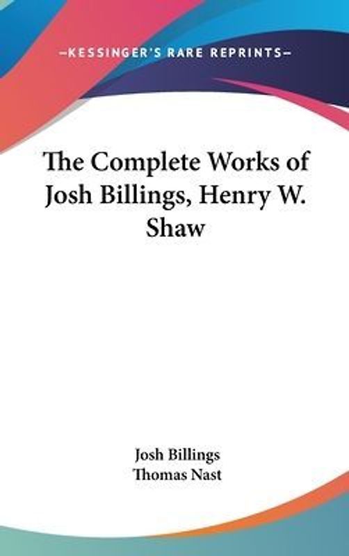 The Complete Works Of Josh Billings, Henry W. Shaw