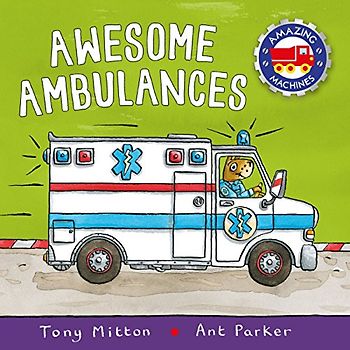 Amazing Machines: Awesome Ambulances (Amazing Machines, 78, Band 78)