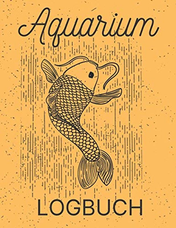 Aquarium Logbuch: Süßwasser-Aquarium-Buch, perfekt zum Aufzeichnen von Aquarium-Wasserveränderungen, Wassertests, Behandlungen, Reinigungen (Wartungsjournal).