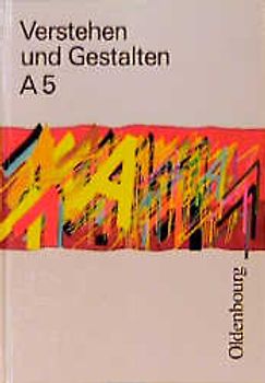 Verstehen und Gestalten. Ausgabe A für Baden-Württemberg. Neu. Sprachbuch für Gymnasien