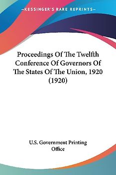 Proceedings Of The Twelfth Conference Of Governors Of The States Of The Union, 1920 (1920)