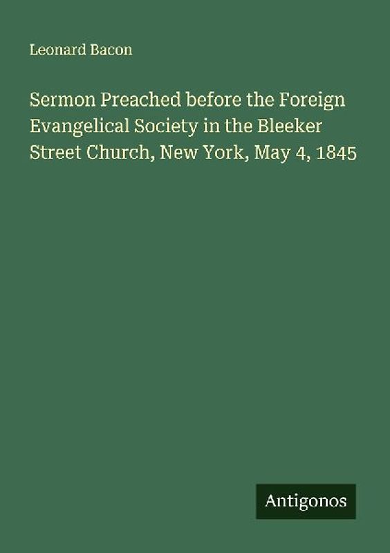 Sermon Preached before the Foreign Evangelical Society in the Bleeker Street Church, New York, May 4, 1845