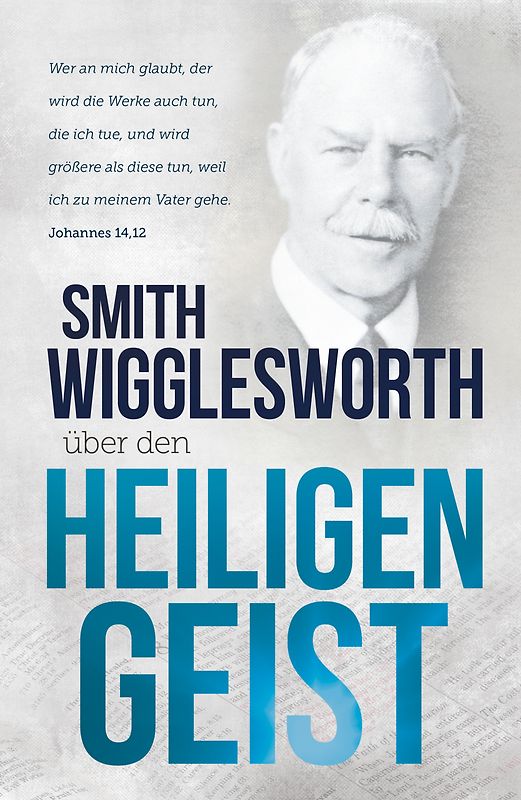 Smith Wigglesworth über den Heiligen Geist