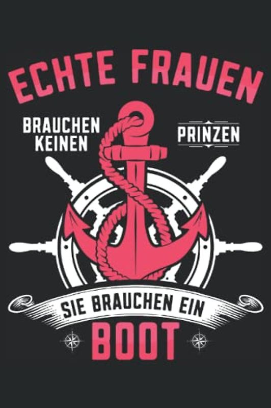 Echte Frauen brauchen keinen Prinzen sie brauchen ein Boot: Motorboot Buch - Toller karierter Notizblock für Bootsfahrer & Geschenk für Bootsbesitzer