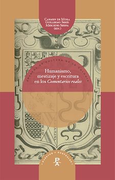 Humanismo, mestizaje y escritura en los Comentarios reales.