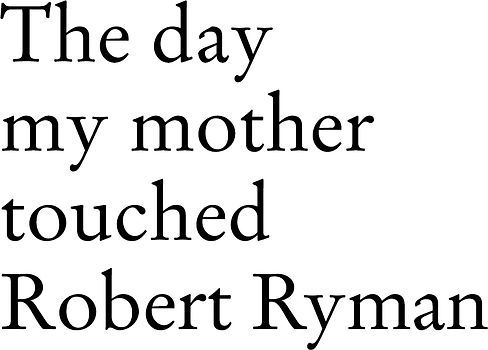 The day my mother touched Robert Ryman
