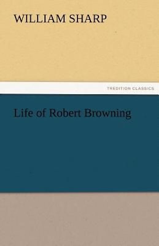 Life of Robert Browning