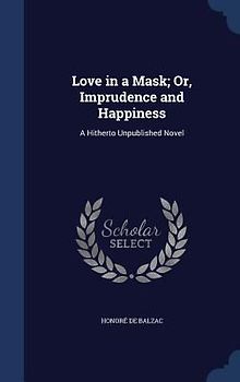 Love in a Mask; Or, Imprudence and Happiness