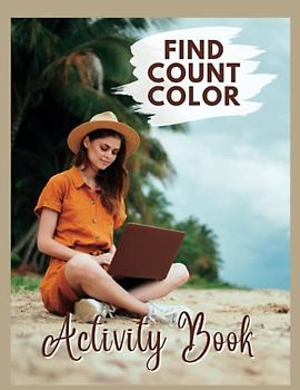 Find Count Color Activity Book: Packed with 120 pages of fun, this book is a must-have for those that love counting and matching puzzles