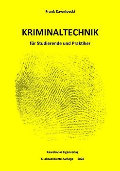 Kriminaltechnik für Studierende und Praktiker 5. akt. Auflage