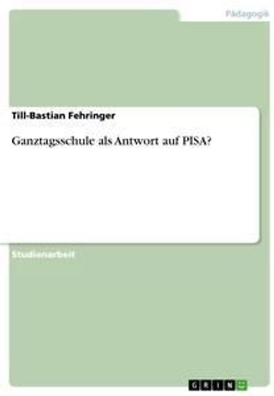 Ganztagsschule als Antwort auf PISA?