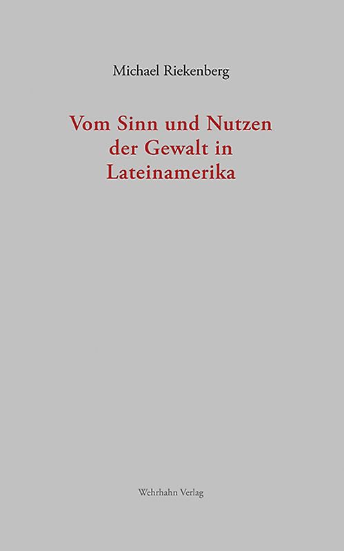 Vom Sinn und Nutzen der Gewalt in Lateinamerika