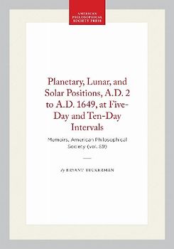 Planetary, Lunar, and Solar Positions, A.D. 2 to A.D. 1649, at Five-Day and Ten-Day Intervals
