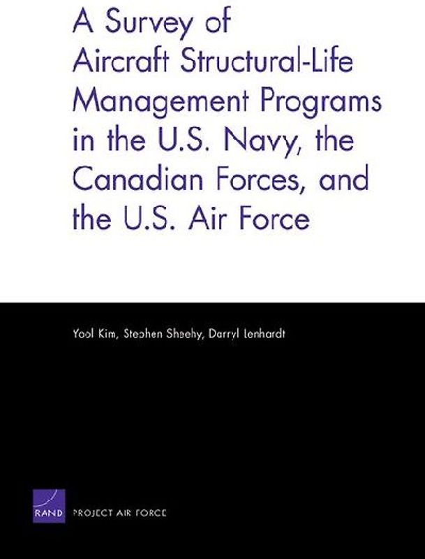 A Survey of Aircraft Structural-Life Management Programs in the U.S. Navy, the Canadian Forces, and the U.S. Air Force